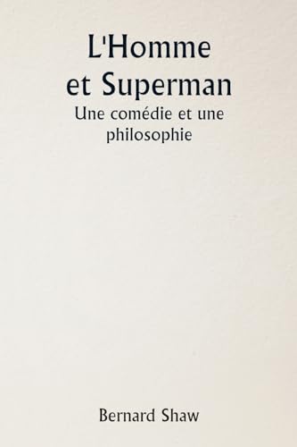 L'Homme et Superman Une comédie et une philosophie von Writat