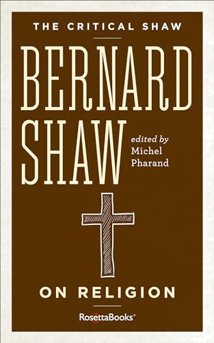 The Critical Shaw: On Religion (Critical Shaw Collection) von RosettaBooks