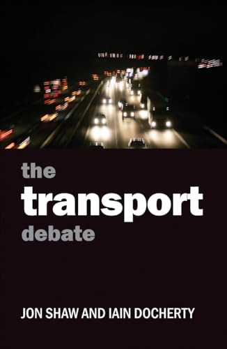 The transport debate (Policy and Politics in the Twenty-first Century)