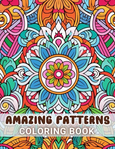 Amazing Patterns Coloring Book: 100+ Unique and Beautiful Designs for All Fans von Independently published