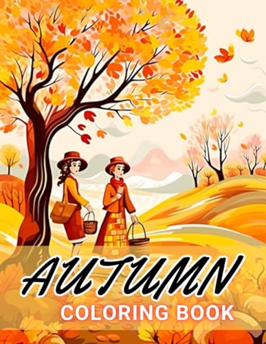 Autumn Coloring Book for Adults: 100+ Unique and Beautiful Designs for All Fans von Independently published