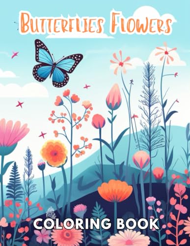 Butterflies and Flowers Coloring Book: 100+ Unique and Beautiful Designs for All Fans von Independently published