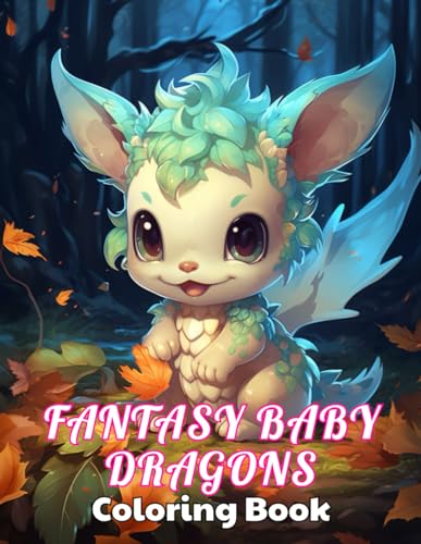 Fantasy Baby Dragons Coloring Book: 100+ Unique and Beautiful Designs for All Fans von Independently published