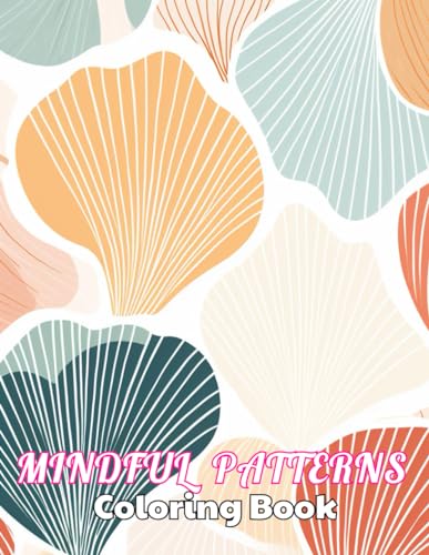 Mindful Patterns Coloring Book: 100+ Unique and Beautiful Designs for All Fans von Independently published