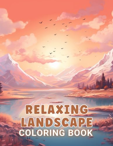 Relaxing Landscape Coloring Book For Adults: 100+ Unique and Beautiful Designs for All Fans von Independently published