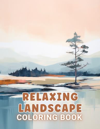 Relaxing Landscape Coloring Book For Adults: 100+ Unique and Beautiful Designs for All Fans von Independently published