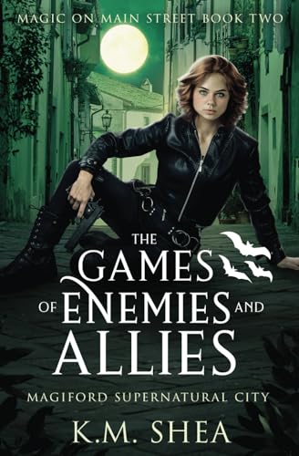 The Games of Enemies and Allies: Magiford Supernatural City (Magic on Main Street, Band 2) von K. M. Shea