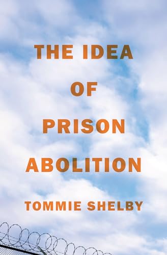 The Idea of Prison Abolition (Carl G. Hempel Lecture Series, 14)