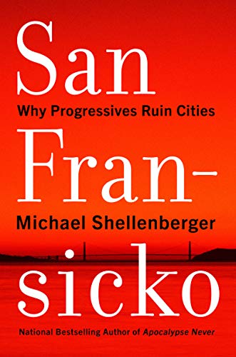 San Fransicko: Why Progressives Ruin Cities von Harper