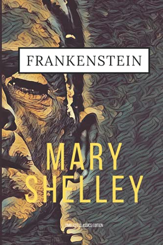 Frankenstein; or, The Modern Prometheus (Timeless Classics Edition) von Independently published
