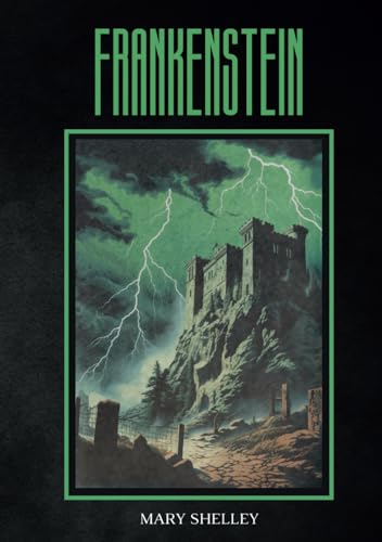 Frankenstein (oder Der moderne Prometheus): originalausgabe von Independently published