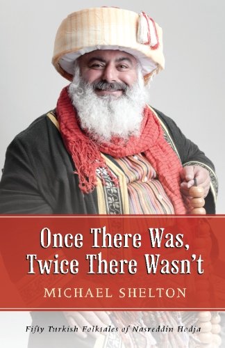 Once There Was, Twice There Wasn't: Fifty Turkish Folktales of Nasreddin Hodja