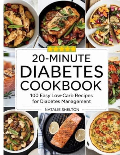 20-Minute Diabetes Cookbook: 100 Easy Low-Carb Recipes for Diabetes Management von Independently published