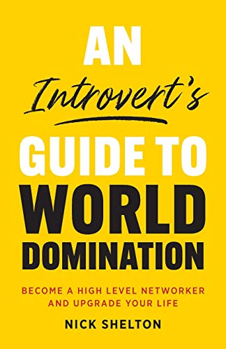 An Introvert's Guide to World Domination: Become a High Level Networker and Upgrade Your Life von Houndstooth Press