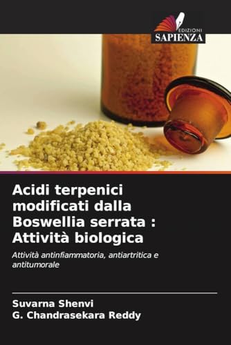 Acidi terpenici modificati dalla Boswellia serrata : Attività biologica: Attività antinfiammatoria, antiartritica e antitumorale von Edizioni Sapienza