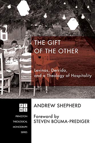 The Gift of the Other: Levinas, Derrida, and a Theology of Hospitality (Princeton Theological Monograph, Band 207) von Pickwick Publications