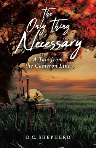 The Only Thing Necessary: A Tale from the Cameron Line von Tellwell Talent