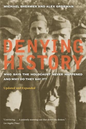Denying History: Who Says the Holocaust Never Happened and Why Do They Say It?: Who Says the Holocaust Never Happened and Why Do They Say It? Updated and Expanded