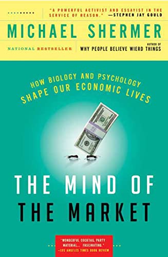 Mind Of The Market: How Biology and Psychology Shape Our Economic Lives