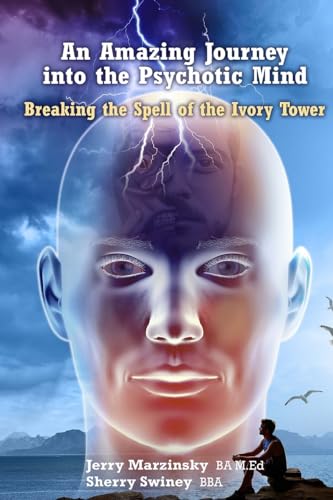 AN AMAZING JOURNEY INTO THE PSYCHOTIC MIND - BREAKING THE SPELL OF THE IVORY TOWER