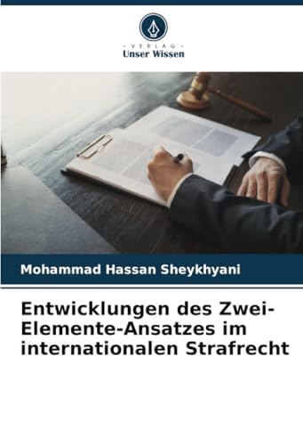 Entwicklungen des Zwei-Elemente-Ansatzes im internationalen Strafrecht von Verlag Unser Wissen