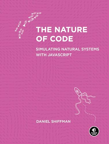 The Nature of Code: Simulating Natural Systems with JavaScript von No Starch Press