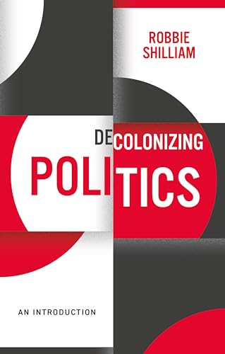 Decolonizing Politics: An Introduction (Decolonizing the Curriculum) von Polity