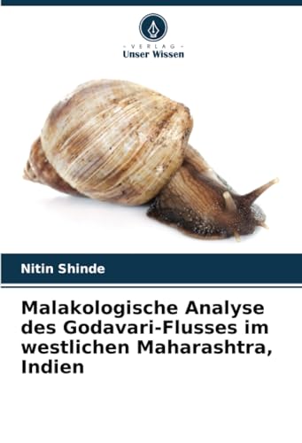 Malakologische Analyse des Godavari-Flusses im westlichen Maharashtra, Indien von Verlag Unser Wissen