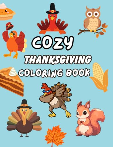 Cozy Thanksgiving Moments: Thanksgiving Scenes to Color Kids and Adults: Fun and Heartwarming Thanksgiving Scenes for Kids and Adults to Color von Independently published