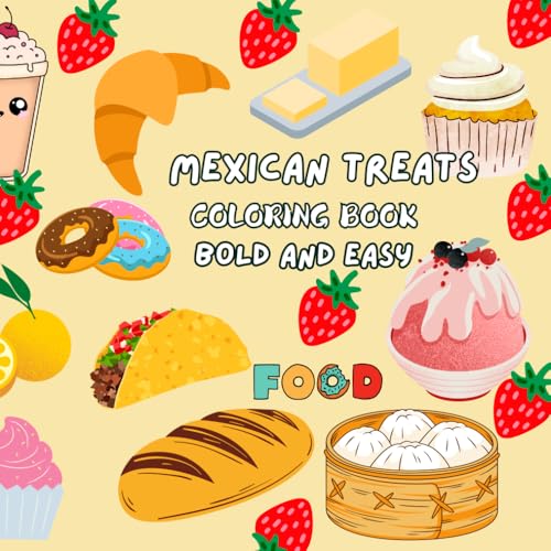 Mexican Treats Fiesta: A Sweet Coloring Book for All Ages: From Churros to Conchas: A Tasty Journey Through Mexican Desserts von Independently published