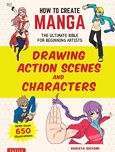 How to Create Manga: Drawing Action Scenes and Characters: The Ultimate Bible for Beginning Artists - With Over 600 Illustrations von Tuttle Publishing