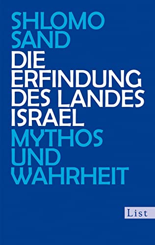 Die Erfindung des Landes Israel: Mythos und Wahrheit | Eine kritische Auseinandersetzung mit den Gründungsmythen Israels