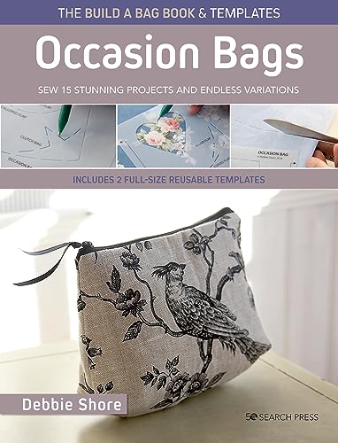 Occasion Bags: Sew 15 Stunning Projects and Endless Variations (Build a Bag) von Search Press Ltd