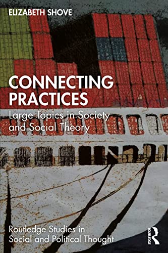 Connecting Practices: Large Topics in Society and Social Theory (Routledge Studies in Social and Political Thought) von Routledge