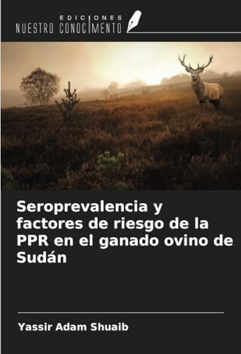 Seroprevalencia y factores de riesgo de la PPR en el ganado ovino de Sudán von Ediciones Nuestro Conocimiento