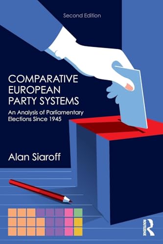 Comparative European Party Systems: An Analysis of Parliamentary Elections Since 1945 (Routledge Research in Comparative Politics) von Routledge