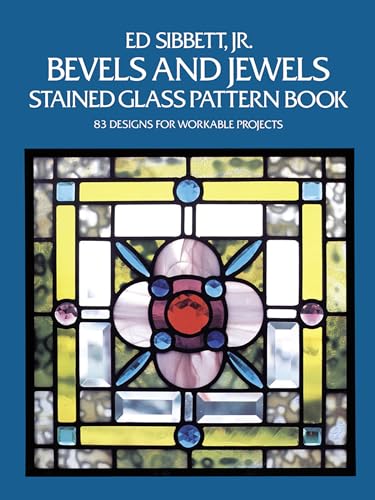 Bevels and Jewels Stained Glass Pattern Book: 83 Designs for Workable Projects (Dover Crafts: Stained Glass)
