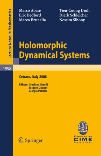 Holomorphic Dynamical Systems: Lectures given at the C.I.M.E. Summer School held in Cetraro, Italy, July 7-12, 2008 (C.I.M.E. Foundation Subseries, Band 1998)