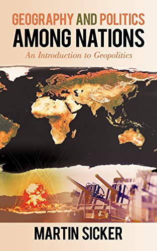 Geography and Politics Among Nations: An Introduction to Geopolitics von iUniverse