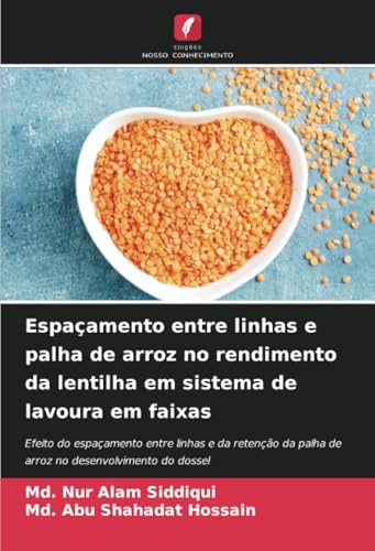 Espaçamento entre linhas e palha de arroz no rendimento da lentilha em sistema de lavoura em faixas: Efeito do espaçamento entre linhas e da retenção da palha de arroz no desenvolvimento do dossel von Edições Nosso Conhecimento