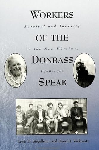 Workers of the Donbass Speak: Survival & Identity in the New Ukraine, 1989-1992: Survival and Identity in the New Ukraine, 1989-1992 (Suny Series in Oral and Public History) von State University of New York Press
