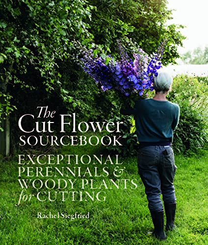 The Cut Flower Sourcebook: Exceptional Perennials & Woody Plants for Cutting von Filbert Press