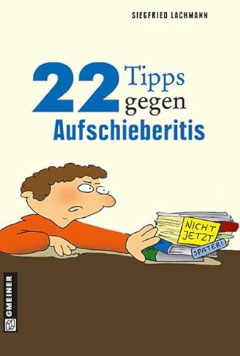 22 Tipps gegen Aufschieberitis (Ratgeber im GMEINER-Verlag) von Gmeiner-Verlag