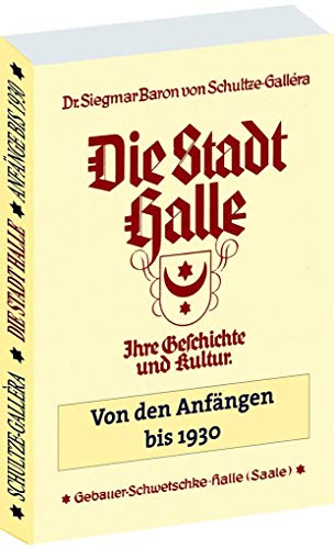 Die STADT HALLE - Geschichte und Kultur von den Anfängen bis 1930 [Frakturschrift]: Nach neuen Forschungen dargestellt. Ein Buch für Haus und Schule. von Rockstuhl