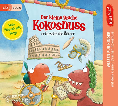 Alles klar! Der kleine Drache Kokosnuss erforscht die Römer (Drache-Kokosnuss-Sachbuchreihe, Band 6) von cbj