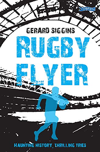 Rugby Flyer: Haunting history, thrilling tries (Rugby Spirit) von O'Brien Press