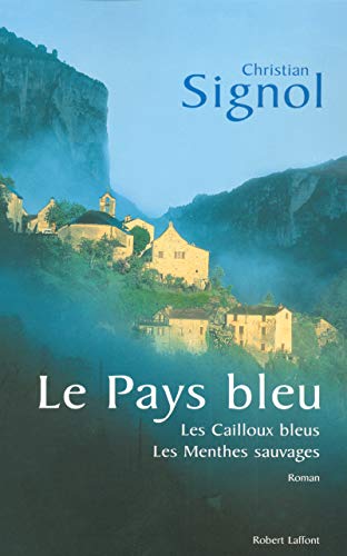 Le pays bleu: Les Cailloux bleus ; Les Menthes sauvages von ROBERT LAFFONT