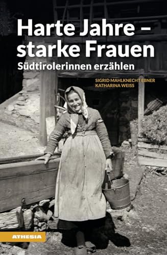 Harte Jahre - starke Frauen: Südtirolerinnen erzählen (Landleben: Erinnerungen) von Athesia Tappeiner Verlag