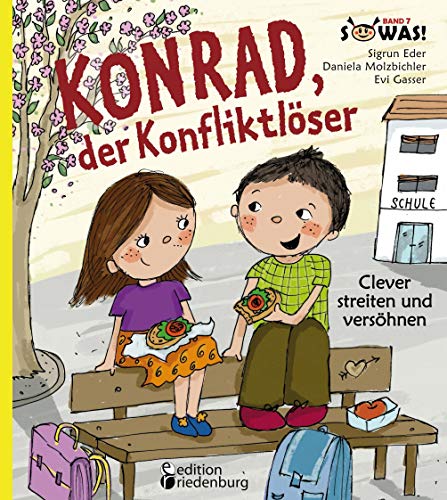 Konrad, der Konfliktlöser - Clever streiten und versöhnen (SOWAS!) von edition riedenburg