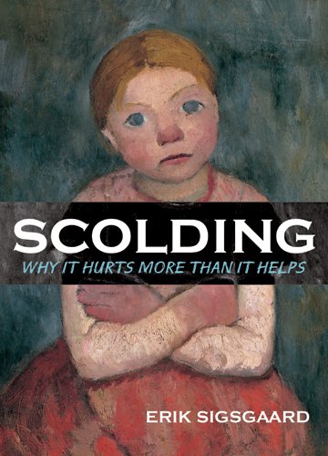 Scolding: Why It Hurts More Than It Helps von Teachers' College Press